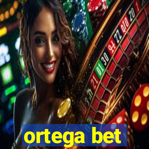 ortega bet